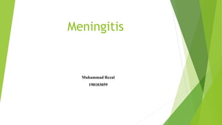 Meningitis
Muhammad Rezal
190103059
 