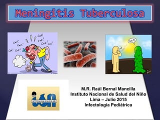 M.R. Raúl Bernal Mancilla
Instituto Nacional de Salud del Niño
Lima – Julio 2015
Infectología Pediátrica
 