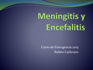 Curso de Emergencia 2015
Rubén Carlevaro
 