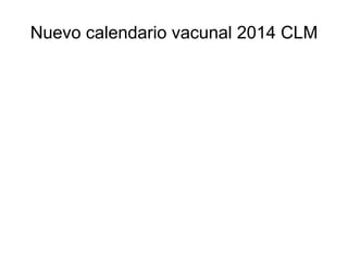 Nuevo calendario vacunal 2014 CLM
 
