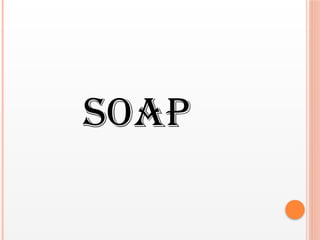 SOAP
 