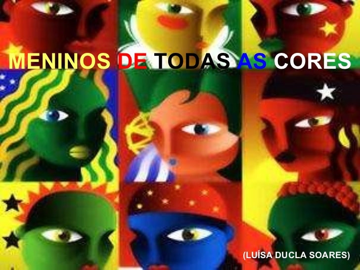 MENINOS   DE  TODAS   AS  CORES (LUÍSA DUCLA SOARES) 