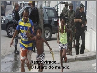 Rasto viradoO futuro do mundo.