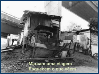 Marcam uma viagemEsquecem o que vêem