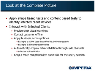 Look at the Complete Picture


 Apply shape based tests and content based tests to
  identify infected client devices
 I...