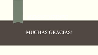 MUCHAS GRACIAS!
 