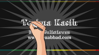 Terima Kasih
Bhayu Sulistiawan
www.abuabbad.com
 