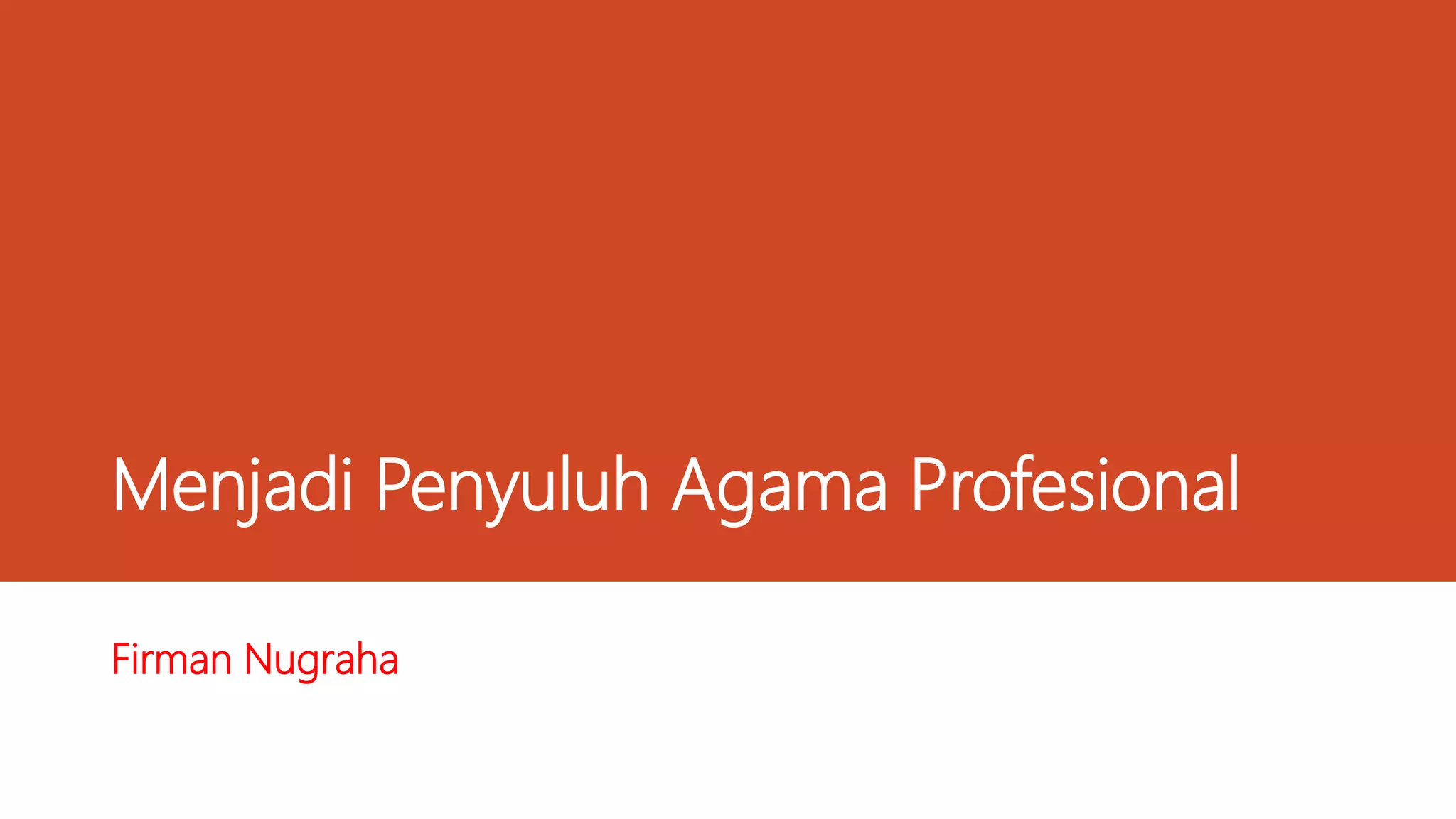 Menjadi Penyuluh Agama Profesional
Firman Nugraha