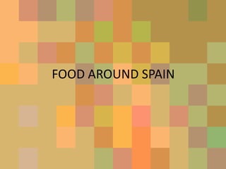 FOOD AROUND SPAIN 