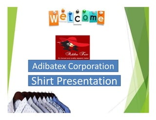 Adibatex Corporation
Shirt Presentation
 
