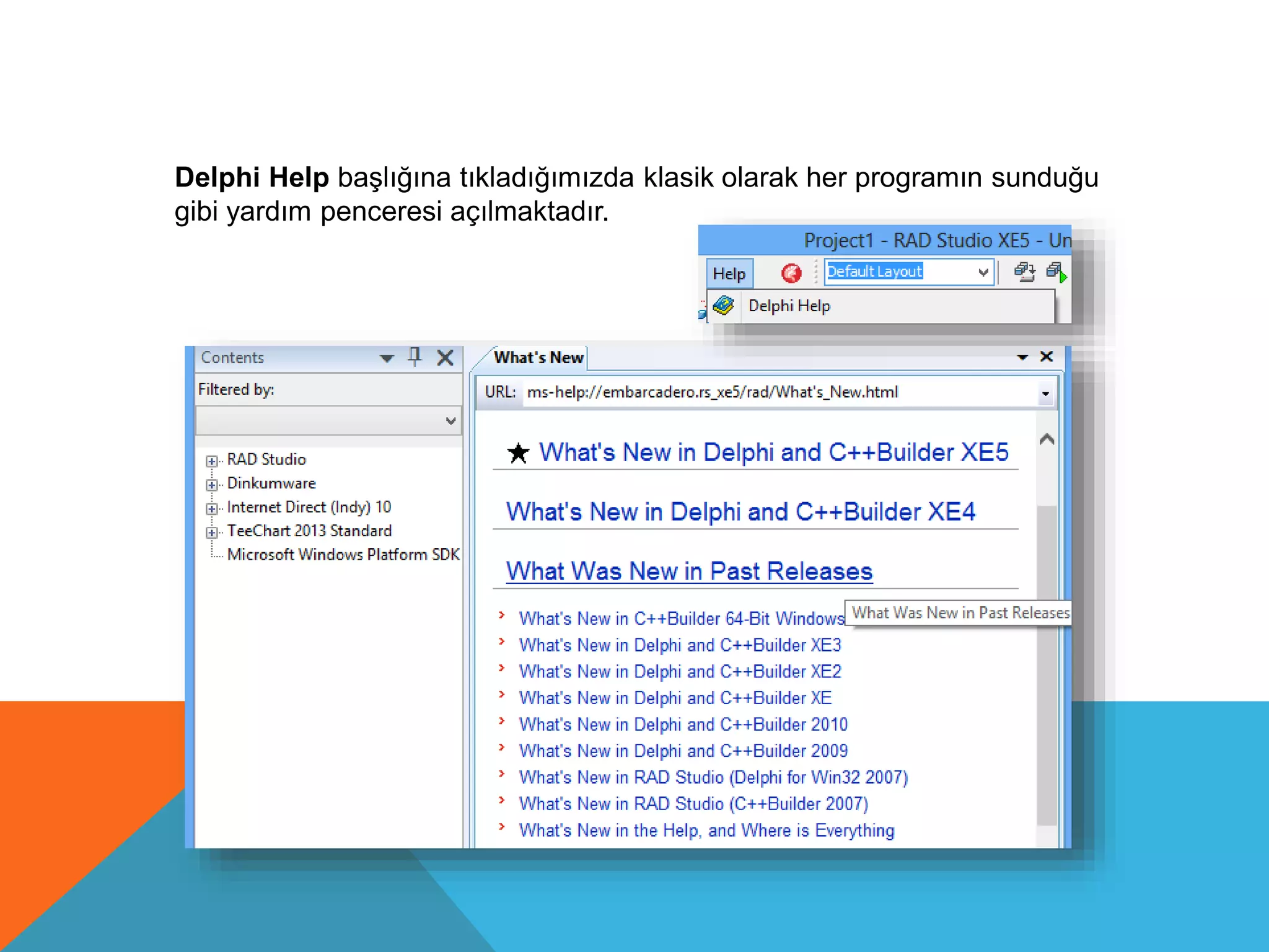 Delphi Help başlığına tıkladığımızda klasik olarak her programın sunduğu
gibi yardım penceresi açılmaktadır.
 