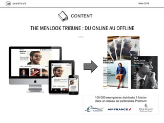 Mars 2016
CONTENT
100 000 exemplaires distribués 3 fois/an
dans un réseau de partenaires Premium
 