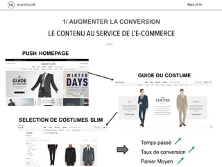 Mars 2016
PUSH HOMEPAGE
1/ AUGMENTER LA CONVERSION
GUIDE DU COSTUME
SELECTION DE COSTUMES SLIM
Temps passé
Taux de conversion
Panier Moyen
 