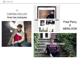 Fred Perry
X
MENLOOK
Avec les marques
3
 