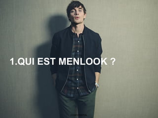 1.QUI EST MENLOOK ?
CONFIDENTIAL
 