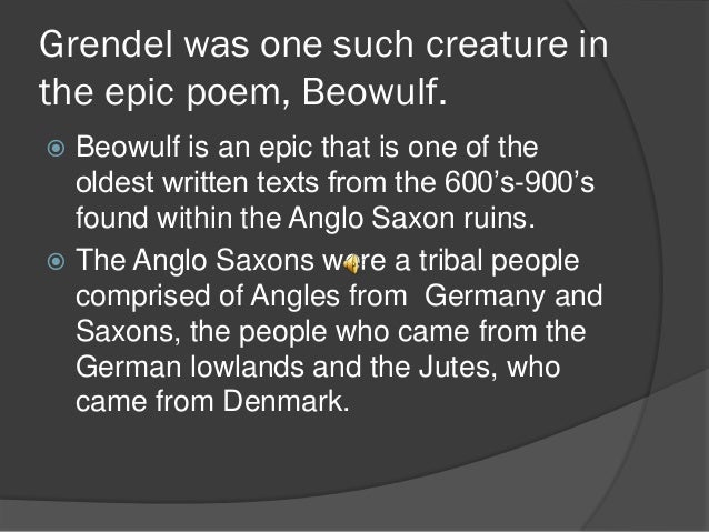 the description of the heroic man of the anglo saxon times in the epic poem beowulf In literature beowulf is, perhaps, the perfect example of an anglo-saxon hero at the same time, fadlan and those around him display many of the traits a mightier warrior on earth than is one of you, a man in battle-dress (beowulf, 7) the talking tree (clearly a pagan influence in the poem) tells the reader how he has. the description of the heroic man of the anglo saxon times in the epic poem beowulf In literature beowulf is, perhaps, the perfect example of an anglo-saxon hero at the same time, fadlan and those around him display many of the traits a mightier warrior on earth than is one of you, a man in battle-dress (beowulf, 7) the talking tree (clearly a pagan influence in the poem) tells the reader how he has.
