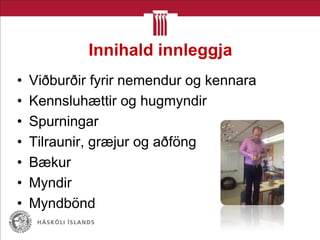 Innihald innleggja
• Viðburðir fyrir nemendur og kennara
• Kennsluhættir og hugmyndir
• Spurningar
• Tilraunir, græjur og aðföng
• Bækur
• Myndir
• Myndbönd
 