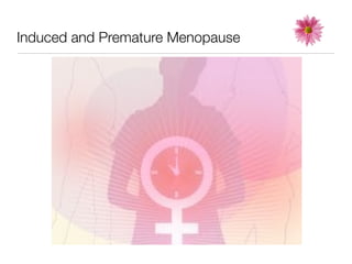 Induced and Premature Menopause
 