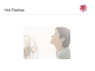 Hot Flashes
 