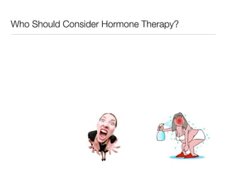 Who Should Consider Hormone Therapy?
 