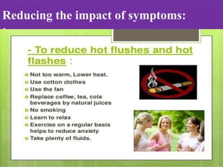 Reducing the impact of symptoms:
:
 