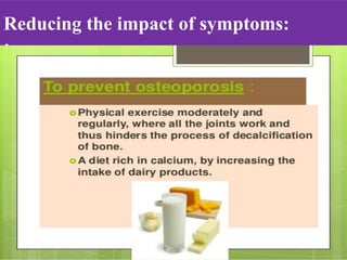 Reducing the impact of symptoms:
:
 
