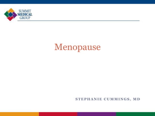 Menopause

STEPHANIE CUMMINGS, MD

 