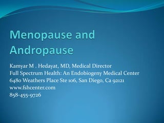 Kamyar M . Hedayat, MD, Medical Director
Full Spectrum Health: An Endobiogeny Medical Center
6480 Weathers Place Ste 106, ...