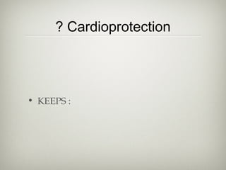? Cardioprotection

• KEEPS :

 