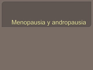 Menopausia y andropausia 