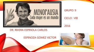 DR. RIVERA ESPINOLA CARLOS
GRUPO: 9
CICLO : VIII
2016
ESPINOZA GOMEZ VICTOR
 