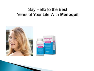 Say Hello to the Best Years of Your Life With Menoquil 