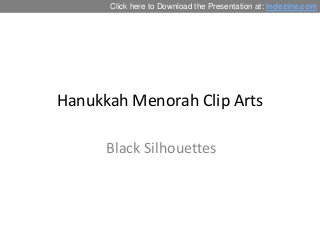 Click here to Download the Presentation at: indezine.com

Hanukkah Menorah Clip Arts
Black Silhouettes

 