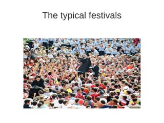 The typical festivals
 