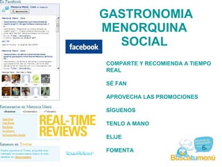   GASTRONOMIA MENORQUINA SOCIAL COMPARTE Y RECOMIENDA A TIEMPO REAL SÉ FAN APROVECHA LAS PROMOCIONES SÍGUENOS TENLO A MANO ELIJE FOMENTA 