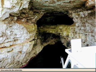 Una cueva de dos estancias.
 