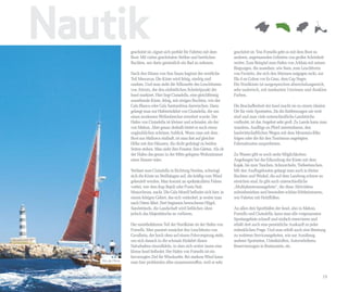 Nautik              geschützt ist, eignet sich perfekt für Fahrten mit dem
                    Boot. Mit vielen geschützten Stellen und herrlichen
                                                                                 geschützt ist. Von Fornells geht es mit dem Boot zu
                                                                                 anderen, angrenzenden Gebieten von großer Schönheit
                    Buchten, um darin genüsslich ein Bad zu nehmen.              weiter. Zum Beispiel zum Hafen von Addaia mit seinen
                                                                                 Biegungen, die aussehen, wie Seen, zum Leuchtturm
                    Nach den Dünen von Son Saura beginnt der westliche           von Favàritx, der sich den Stürmen entgegen reckt, zur
                    Teil Menorcas. Die Küste wird felsig, niedrig und            Illa d en Colom vor Es Grau, dem Cap Negre.
                    uneben. Und man sieht die Silhouette des Leuchtturms         Die Nordküste ist ausgesprochen abwechslungsreich,
                    von Artrutx, der den südöstlichen Scheitelpunkt der          sehr malerisch, mit markanten Umrissen und dunklen
                    Insel markiert. Hier liegt Ciutadella, eine gleichförmig     Farben.
                    aussehende Küste, felsig, mit einigen Buchten, wie der
                    Cala Blanca oder Cala Santandrina dazwischen. Dann           Die Beschaffenheit der Insel macht sie zu einem idealen
                    gelangt man zur Hafeneinfahrt von Ciutadella, die um         Ort für viele Sportarten, Da die Entfernungen nie weit
                    einen modernen Wellenbrecher erweitert wurde. Der            sind und man viele unterschiedliche Landstriche
                    Hafen von Ciutadella ist kleiner und schmaler, als der       vorfindet, ist das Angebot sehr groß. Zu Lande kann man
                    von Mahon. Aber genau deshalb bietet er auch einen           wandern, Ausflüge zu Pferd unternehmen, den
                    unglaublichen schönen Anblick. Wenn man mit dem              landwirtschaftlichen Wegen mit dem Mountain-Bike
                    Boot aus Mallorca einläuft, ist man fast auf gleicher        folgen oder die für den Tourismus angelegten
                    Höhe mit den Häusern, die dicht gedrängt zu beiden           Fahrradrouten ausprobieren.
                    Seiten stehen. Man sieht ihre Fenster, ihre Gärten. Als ob
                    der Hafen das genau in der Mitte gelegene Wohnzimmer         Zu Wasser gibt es noch mehr Möglichkeiten:
                    eines Hauses wäre.                                           Angefangen bei der Erkundung der Küste mit dem
                                                                                 Kajak, bis zum Tauchen, Schnorcheln, Tiefseetauchen.
                    Verlässt man Ciutadella in Richtung Norden, schwingt         Mit den Ausflugsbooten gelangt man auch in kleine
                    sich die Küste zu Steilhängen auf, die kräftig vom Wind      Buchten und Winkel, die auf dem Landweg schwer zu
                    gebeutelt werden. Man kommt an spektakulären Felsen          erreichen sind. Es gibt auch unterschiedliche
                    vorbei, wie dem Kap Bajolí oder Punta Nati.                  „Multiabenteuerangebote“, die diese Aktivitäten
                    Monochrom, nackt. Die Cala Morell befindet sich hier, in     miteinbeziehen und besonders schöne Erlebnistouren,
                    einem felsigen Gebiet, das sich verändert, je weiter man     wie Fahrten mit Holzflößen.
                    nach Osten fährt. Dort beginnen bewachsene Hügel,
                    Sandstrände, die Landschaft wird lieblicher, ohne            An allen drei Sporthäfen der Insel, also in Mahon,
                    jedoch das Majestätische zu verlieren.                       Fornells und Ciutadella, kann man alle vorgenannten
                                                                                 Sportangebote schnell und einfach reservieren und
                    Der meistbefahrene Teil der Nordküste ist der Hafen von      erhält dort auch eine persönliche Auskunft zu jeder
                    Fornells. Man passiert zunächst den Leuchtturm von           erdenklichen Frage. Und man erhält auch eine Beratung
                    Cavalleria, der hoch oben auf einem Felsvorsprung steht,     zu weiteren Serviceangeboten, wie zur Ausübung
                    um sich danach in die schmale Einfahrt dieses                anderer Sportarten, Unterkünften, Autoverleihern,
                    Naturhafens einzufädeln, in dem sich weiter innen eine       Reservierungen in Restaurants, etc.
                    kleine Insel befindet. Der Hafen von Fornells ist ein
                    bevorzugtes Ziel für Windsurfer. Bei starkem Wind kann
   Illa de l’Aire   man hier problemlos alles zusammenraffen, weil er sehr


                                                                                                                                     19
 