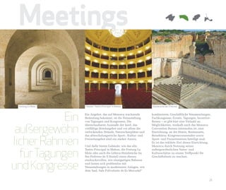 Meetings

 Festung La Mola   Theater “Teatro Principal” in Mahon          Steinbrüche bei S'Hostal




            Ein    Ein Angebot, das auf Menorca wachsende
                   Bedeutung bekommt, ist die Veranstaltung
                   von Tagungen und Kongressen. Die
                                                                kombinieren. Geschäftliche Versammlungen,
                                                                Fachkongresse, Events, Tagungen, Incentive-
                                                                Reisen – es gibt hier eine Vielzahl an


 außergewöhn
                   überschaubaren Ausmaße der Insel, das        Möglichkeiten, weshalb auch das Menorca
                   vielfältige Hotelangebot und vor allem die   Convention Bureau entstanden ist, eine
                   verlockenden Strände, Naturschauplätze und   Einrichtung, an der Hotels, Restaurants,



licher Rahmen
                   das abwechslungsreiche Sport-, Kultur- und   Reisebüros, Kongressveranstalter sowie
                   Freizeitangebot sind ein starker Anreiz.     Sport- und Freizeitzentren beteiligt sind.
                                                                Es ist das erklärte Ziel dieser Einrichtung,
                   Und dafür bieten Gebäude, wie das alte       Menorca durch Nutzung seiner


  für Tagungen
                   Teatro Principal in Mahon, die Festung La    außergewöhnlichen Natur- und
                   Mola oder auch die Líthica-Steinbrüche (in   Kulturschätze zu einem Treffpunkt für
                   Ses Pedreres de S Hostal) einen ebenso       Geschäftsleute zu machen.



und Kongresse
                   eindrucksvollen, wie einzigartigen Rahmen
                   und lassen sich problemlos mit
                   Veranstaltungen in moderneren Anlagen, wie
                   dem Saal, Sala Polivalente de Es Mercadal“


                                                                                                          21
 