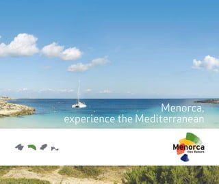 Menorca,
experience the Mediterranean
 