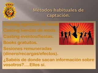 Casting agencias de modelos
Casting tiendas de moda.
Casting eventos/fiestas.
Books gratuitos.
Sesiones remuneradas
(dinero/recargas/efectos).
¿Sabéis de donde sacan información sobre
vosotros?....Ellos sí.
 