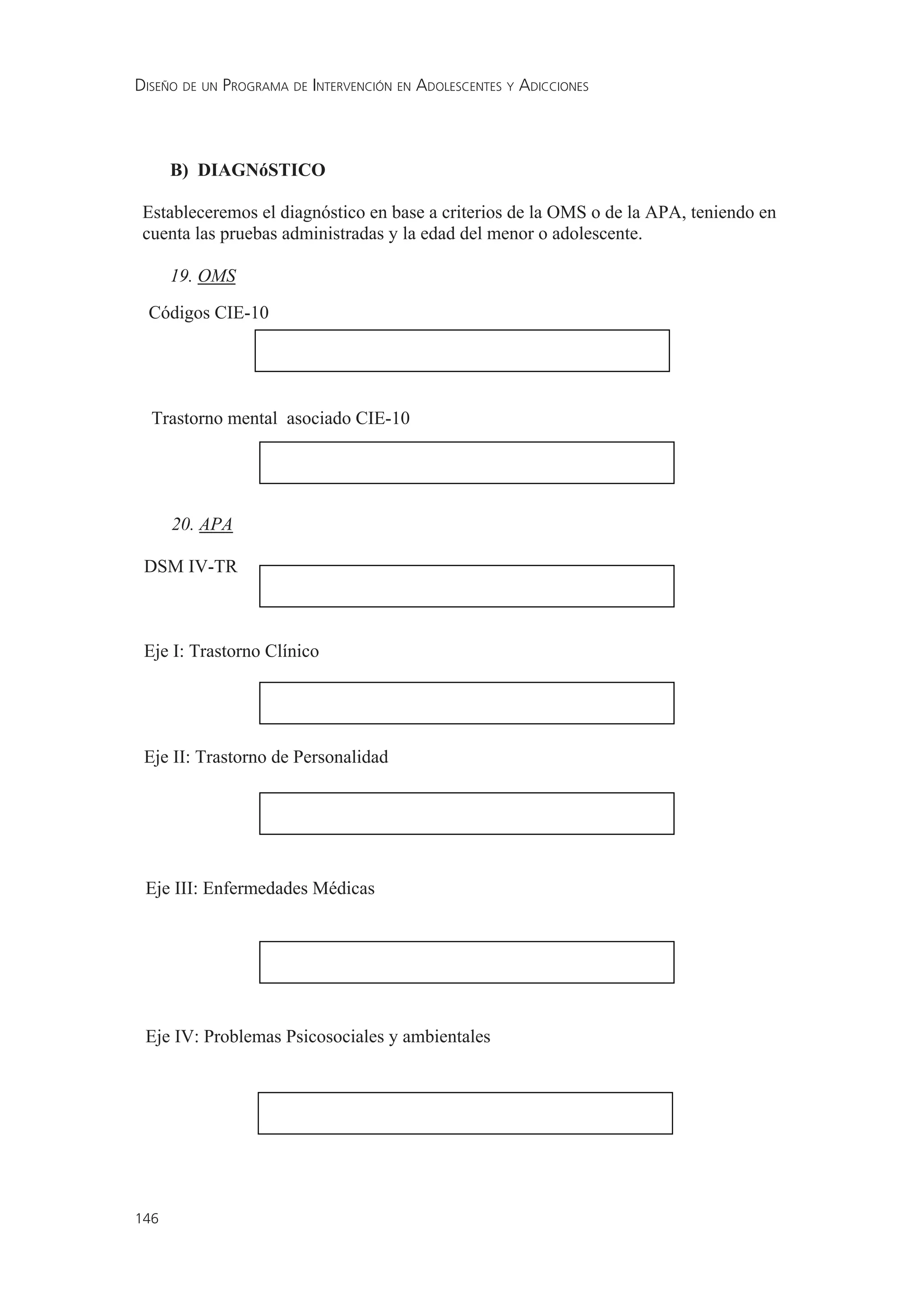 DISEÑO DE UN PROGRAMA DE INTERVENCIÓN EN ADOLESCENTES Y ADICCIONES




146
 