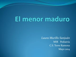 Laura Murillo Sanjuán
MIR Pediatría
C.S. Torre Ramona
Mayo 2014
 