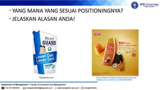 •YANG MANA YANG SESUAI POSITIONINGNYA?
•JELASKAN ALASAN ANDA!
https://shopee.co.id/Dancow-Batita-Madu-susu-anak-
lanjutan-umur-1-3-tahun-i.7117079.883703965
Tokopedia.com
 