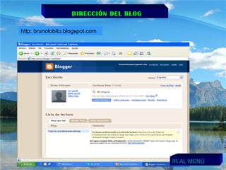 DIRECCIÓN DEL BLOG http: brunolobito.blogspot.com IR AL MENÚ 