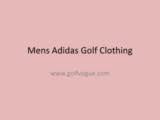 Mens Adidas Golf Clothing

     www.golfvogue.com
 