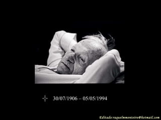 30/07/1906 – 05/05/1994 Editado:raquelmmonteiro@hotmail.com 