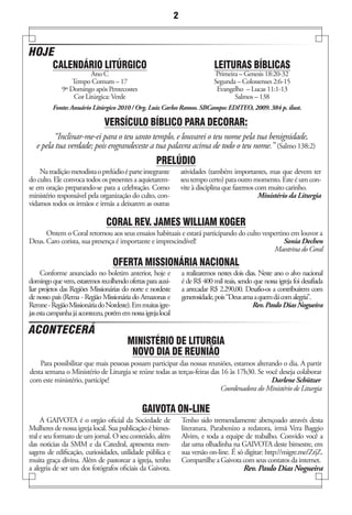 2



HOJE
         CALENDáRIO LITÚRGICO                                                  LEITURAS BÍBLICAS
                       Ano C                                                    Primeira – Genesis 18:20-32
                 Tempo Comum – 17                                              Segunda – Colossenses 2:6-15
             9º Domingo após Pentecostes                                        Evangelho – Lucas 11:1-13
                 Cor Litúrgica: Verde                                                  Salmos – 138
         Fonte: Anuário Litúrgico 2010 / Org. Luiz Carlos Ramos. SBCampo: EDITEO, 2009. 384 p. ilust.

                               VERSÍCULO BÍBLICO PARA DECORAR:
         “Inclinar-me-ei para o teu santo templo, e louvarei o teu nome pela tua benignidade,
   e pela tua verdade; pois engrandeceste a tua palavra acima de todo o teu nome.” (Salmo 138:2)
                                                    PRELÚDIO
    Na tradição metodista o prelúdio é parte integrante           atividades (também importantes, mas que devem ter
do culto. Ele convoca todos os presentes a aquietarem-            seu tempo certo) para outro momento. Este é um con-
se em oração preparando-se para a celebração. Como                vite à disciplina que fazemos com muito carinho.
ministério responsável pela organização do culto, con-                                           Ministério da Liturgia
vidamos todos os irmãos e irmãs a deixarem as outras

                                CORAL REV. jAMES WILLIAM KOGER
      Ontem o Coral retornou aos seus ensaios habituais e estará participando do culto vespertino em louvor a
Deus. Caro corista, sua presença é importante e imprescindível!                                Sonia Dechen
                                                                                           Maestrina do Coral
                                  OFERTA MISSIONáRIA NACIONAL
      Conforme anunciado no boletim anterior, hoje e              a realizaremos nestes dois dias. Neste ano o alvo nacional
domingo que vem, estaremos recolhendo ofertas para auxi-          é de R$ 400 mil reais, sendo que nossa igreja foi desafiada
liar projetos das Regiões Missionárias do norte e nordeste        a arrecadar R$ 2.290,00. Desafio-os a contribuírem com
de nosso país (Rema - Região Missionária do Amazonas e            generosidade, pois “Deus ama a quem dá com alegria”.
Remne - Região Missionária do Nordeste). Em muitas igre-                                        Rev. Paulo Dias Nogueira
jas esta campanha já aconteceu, porém em nossa igreja local

ACONTECERÁ
                                        MINISTÉRIO DE LITURGIA
                                         NOVO DIA DE REUNIÃO
    Para possibilitar que mais pessoas possam participar das nossas reuniões, estamos alterando o dia. A partir
desta semana o Ministério de Liturgia se reúne todas as terças-feiras das 16 às 17h30. Se você deseja colaborar
com este ministério, participe!                                                             Darlene Schützer
                                                                          Coordenadora do Ministério de Liturgia

                                               GAIVOTA ON-LINE
     A GAIVOTA é o orgão oficial da Sociedade de                  Tenho sido tremendamente abençoado através desta
Mulheres de nossa igreja local. Sua publicação é bimes-           literatura. Parabenizo a redatora, irmã Vera Baggio
tral e seu formato de um jornal. O seu conteúdo, além             Alvim, e toda a equipe de trabalho. Convido você a
das noticias da SMM e da Catedral, apresenta men-                 dar uma olhadinha na GAIVOTA deste bimestre, em
sagens de edificação, curiosidades, utilidade pública e           sua versão on-line. É só digitar: http://migre.me/ZrjZ.
muita graça divina. Além de pastorear a igreja, tenho             Compartilhe a Gaivota com seus contatos da internet.
a alegria de ser um dos fotógrafos oficiais da Gaivota.                                    Rev. Paulo Dias Nogueira
 