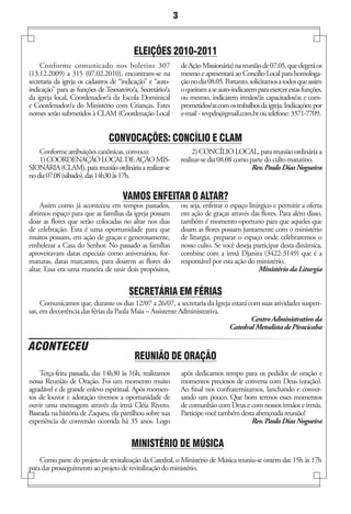 3


                                          ELEIÇÕES 2010-2011
     Conforme comunicado nos boletins 307                       de Ação Missionária) na reunião de 07.05, que elegerá os
(13.12.2009) a 315 (07.02.2010), encontram-se na                mesmo e apresentará ao Concílio Local para homologa-
secretaria da igreja os cadastros de “indicação” e “auto-       ção no dia 08.05. Portanto, solicitamos a todos que assim
indicação” para as funções de Tesoureiro/a, Secretário/a        o queiram a se auto-indicarem para exercer estas funções,
da igreja local, Coordenador/a da Escola Dominical              ou mesmo, indicarem irmãos/ãs capacitados/as e com-
e Coordenador/a do Ministério com Crianças. Estes               prometidos/as com os trabalhos da igreja. Indicações: por
nomes serão submetidos à CLAM (Coordenação Local                e-mail - revpdn@gmail.com.br ou telefone: 3371-7709.


                                CONVOCAÇÕES: CONCÍLIO E CLAM
    Conforme atribuições canônicas, convoco:                         2) CONCÍLIO LOCAL, para reunião ordinária a
    1) COORDENAÇÃO LOCAL DE AÇÃO MIS-                           realizar-se dia 08.08 como parte do culto matutino.
SIONÁRIA (CLAM), para reunião ordinária a realizar-se                                       Rev. Paulo Dias Nogueira
no dia 07.08 (sábado), das 14h30 às 17h.

                                     VAMOS ENFEITAR O ALTAR?
     Assim como já aconteceu em tempos passados,                ou seja, enfeitar o espaço litúrgico e permitir a oferta
abrimos espaço para que as famílias da igreja possam            em ação de graças através das flores. Para além disso,
doar as flores que serão colocadas no altar nos dias            também é momento oportuno para que aqueles que
de celebração. Esta é uma oportunidade para que                 doam as flores possam juntamente com o ministério
muitos possam, em ação de graças e generosamente,               de liturgia, preparar o espaço onde celebraremos o
embelezar a Casa do Senhor. No passado as famílias              nosso culto. Se você deseja participar desta dinâmica,
aproveitavam datas especiais como aniversários, for-            combine com a irmã Djanira (3422-3149) que é a
maturas, datas marcantes, para doarem as flores do              responsável por esta ação do ministério.
altar. Essa era uma maneira de unir dois propósitos,                                           Ministério da Liturgia


                                        SECRETáRIA EM FÉRIAS
     Comunicamos que, durante os dias 12/07 a 26/07, a secretaria da Igreja estará com suas atividades suspen-
sas, em decorrência das férias da Paula Maia – Assistente Administrativa.
                                                                                    Centro Administrativo da
                                                                           Catedral Metodista de Piracicaba

ACONTECEu
                                          REUNIÃO DE ORAÇÃO
    Terça-feira passada, das 14h30 às 16h, realizamos           após dedicamos tempo para os pedidos de oração e
nossa Reunião de Oração. Foi um momento muito                   momentos preciosos de conversa com Deus (oração).
agradável e de grande enlevo espiritual. Após momen-            Ao final nos confraternizamos, lanchando e conver-
tos de louvor e adoração tivemos a oportunidade de              sando um pouco. Que bom termos esses momentos
ouvir uma mensagem através da irmã Cléia Rivero.                de comunhão com Deus e com nossos irmãos e irmãs.
Baseada na história de Zaqueu, ela partilhou sobre sua          Participe você também desta abençoada reunião!
experiência de conversão ocorrida há 35 anos. Logo                                        Rev. Paulo Dias Nogueira


                                         MINISTÉRIO DE MÚSICA
    Como parte do projeto de revitalização da Catedral, o Ministério de Música reuniu-se ontem das 15h às 17h
para dar prosseguimento ao projeto de revitalização do ministério.
 