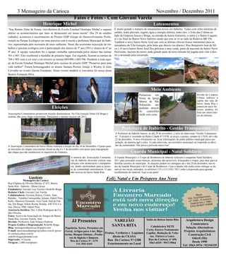 3 Mensageiro da Carioca                                                                                                             Novembro / Dezembro 2011
                                                            Fatos e Fotos - Com Giovani Varela
                                Henrique Michel                                                                                           Loteamentos
“Sou Renata Aline de Souza, vice-diretora da Escola Estadual Henrique Michel e seguem               É muito grande o número de loteamentos novos em Itabirito. Todos com infra estrutura de
abaixo os acontecimentos que mais se destacaram em nossa escola”. Dia 29 de outubro                 asfalto, redes pluviais, esgoto, água e energia elétrica, entre eles: o Vale das Colinas ao
(sábado), aconteceu o encerramento do Projeto GDP (Grupo de Desenvolvimento Profis-                 lado da Empresa Souza e Braga, na entrada do bairro Gutierres, o outro é o Bairro Caquen-
                                                                                                    te e no final do Bairro Novo Itabirito sendo que este se vê ao lado da Rodovia BR 356.
sional) no Parque Ecológico em uma parceria com a escola e prefeitura Municipal de Itabi-           Também o novo bairro Serra Azul que com as últimas chuvas trouxe transtornos para os
rito, representada pela secretaria de meio ambiente. Neste dia ocorreram exposição de tra-          moradores da Vila Gonçalo, pela lama que desceu rua abaixo ( Rua Benjamim José da Sil-
balhos e gincana ecológica com a participação dos alunos do 5º ano (501) e alunos do 6º ao          va ). O novo bairro Serra Azul fica próximo a área verde, perto da nascente do bairro Novo
9º ano. A equipe vencedora foi a equipe vermelha representada pelos alunos das turmas               Horizonte, encosta de morro onde grande parte da terra retirada foi jogada pelo vale a den-
501 e 807. Eles receberam a medalha de primeiro lugar. Em segundo, ficaram as turmas de             tro e arrastada pela enxurrada.
704 e 903 com a cor azul e em terceiro as turmas 609/808 e 605/706. Parabéns a toda equi-
pe da Escola Estadual Henrique Michel pelo sucesso do projeto GDP "Preservar para uma
vida melhor". Foram homenageados os alunos Samara Pereira Araújo e Wesley Jr Góis
Carvalho no evento Garota Estudante. Nesse evento também a vencedora foi nossa aluna
Beatriz Fernanda Silva.




                                                                                                                                       Meio Ambiente
                                                                                                                            Palmeiras    em                                         Divisão de Limpeza
                                                                                                                            frente da Igreja                                        Urbana realizou a
                                                                                                                            Matriz de São                                           capina das ruas do
                                                                                                                            Sebastião   são                                         bairro Santa Rita e
                                        Eleições                                                                            podadas através
                                                                                                                                                                                    pintura do meio-fio.
                                                                                                                                                                                    Assim também foi
                                                                                                                            de    caminhão                                          feito em vários bair-
Associações Comunitárias promovem eleições democráticas. Na Vila Gonçalo Dona Edi Braga é                                   mulk com cesta.
reeleita, não ouve chapa concorrente. Desejamos o mesmo sucesso em 2012.                                                                                                            ros de Itabirito.




                                                                                                           Prefeitura de Itabirito - Gestão Transparente
                                                                                                     A Prefeitura de Itabirito lançou, no dia 29 de novembro, a série de entrevistas “Gestão Transparen-
                                                                                                     te”. O projeto é veiculado na Rádio Cidade 87,9 FM, as terças e quintas, sempre às 11h30, até o dia
                                                                                                     22 de dezembro. A nova ferramenta vai levar informações do poder público municipal para a po-
                                                                                                     pulação, de maneira ágil e clara. A cada entrevista, um secretário municipal vai responder as dúvi-
A Associação Comunitária do bairro Munu realizará a eleição no dia 18 de Dezembro. O prazo para      das da comunidade. Não perca a próxima entrevista!
as inscrições de chapas concorrentes foram no dia 4 e 5 de dezembro com prazo para impugnação
das chapas que não atendessem os requisitos do Estatutos.                                                           Guarda Municipal - Natal Solidário
                                                         A maioria das Associações Comunitá-        A Guarda Municipal e o Corpo de Bombeiros de Itabirito realizam a campanha Natal Solidário
                                                         rias de Itabirito deveriam realizar suas   2011 para arrecadar cestas-básicas, alimentos não perecíveis, brinquedos e roupas, para doar para as
                                                         eleições com democracia e transparên-      famílias carentes do município. As doações podem ser entregues até o dia 20 de dezembro, nas se-
                                                         cia, dando oportunidade para as pesso-     des da Guarda Municipal e do Corpo de Bombeiros. Caso o doador não tenha como entregar os do-
                                                         as da comunidade participarem. O que       nativos nos locais indicados, os telefones 153 e (31) 3561-7611 estão à disposição para agendar
                                                         não ocorreu no bairro Santa Rita .         recolhimento do material. Faça a sua parte!

                   Expediente
               Mensageiro da Carioca
                                                                                            Feliz Natal e Um Próspero Ano Novo
Rua Efigênia de Oliveira Batista, nº:435 Bairro:
Santa Rita - Itabirito - Minas Gerais
Fundadores: Giovani Luiz Varela e Rodolfo Braga
Redator Chefe: Giovani Luiz Varela
Colaboradores: Giovani, Kelcio, Clenio, Alair,
Ratinho, Toninho Carioquinha, Juliano, Oderli Pires,
Kelly, Mauricio Fernando, Aziz Farid, José de Fati-
ma, Edi Braga, Nilton Rocha, Renata, ASCITO, Ce-
lina, Dirceu, PMI, Oderli Pires.
Assessoria Jurídica: Dra. Celina Rodrigues da Cu-
nha Oliveira.
Fotos: Acervo da Associação de Amigos do Bairro
Santa Rita, Giovani Varela, Alair.                                                                                                 Salão de Beleza Santa Rita
Revisão: Professora Aida Nolasco Pedrosa                  JJ Presentes                               VAREJÃO                                                             Arquitetura Design
Projeto Gráfico e Diagramação: Rodolfo Braga                                                        SANTA RITA                                                              Construtora
Blog: mensageirodacarioca.blogspot.com                                                                                                Cabeleireira NETE                 Solução Alternativas
                                                     Papelaria, Xerox, Presentes em
E-mail: associacaodeamigos@yahoo.com.br giova- Geral, Artigos para o lar, Biju-                                                    Corte, Escova Tratamento            Projetos Arquitetônicos
ni.varela@yahoo.com.br                                                                     Frutas, Verduras e Legumes              Capilar, Redução de Volu-
                                                     terias, Roupas Intimas , Produ-
                                                                                                                                      me, Tintura a Laser.
                                                                                                                                                                           Construção Civil
rodolfo-braga@hotmail.com                                tos de higiene e limpeza.              direto do CEASA
Impressão: A Gazeta                                                                                                                 Rua da Carioca, nº 696                   Oderli (Dé)
                                                          Rua da Carioca Nº: 1370           Rua Da Carioca Nº:1308
Tiragem: 2.000 exemplares                                                                                                            3561-6535 / 9917-9964                   Desde 1990
                                                               Tel: 3561-6444               Estacionamento no Local
                                                                                                                                                                      Tel: 3563-3974 / 92194329
 