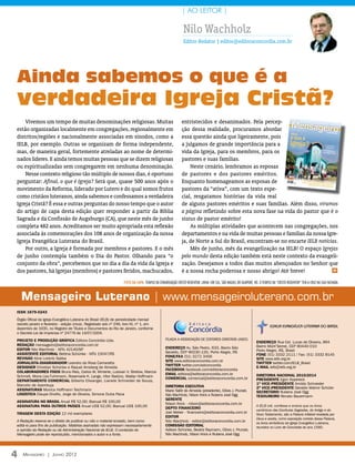 | AO LEITOR |

                                                                                                           Nilo Wachholz
                                                                                                           Editor-Redator | editor@editoraconcordia.com.br




Ainda sabemos o que é a
verdadeira Igreja Cristã?
    Vivemos um tempo de muitas denominações religiosas. Muitas                                            entristecidos e desanimados. Pela percep-
estão organizadas localmente em congregações, regionalmente em                                            ção dessa realidade, procuramos abordar
distritos/regiões e nacionalmente associadas em sínodos, como a                                           essa questão ainda que ligeiramente, pois
IELB, por exemplo. Outras se organizam de forma independente,                                             a julgamos de grande importância para a
mas, de maneira geral, fortemente atreladas ao nome de determi-                                           vida da Igreja, para os membros, para os
nados líderes. E ainda temos muitas pessoas que se dizem religiosas                                       pastores e suas famílias.
ou espiritualizadas sem congregarem em nenhuma denominação.                                                   Neste cenário, lembramos as esposas
    Nesse contexto religioso tão múltiplo de nossos dias, é oportuno                                      de pastores e dos pastores eméritos.
perguntar: Afinal, o que é Igreja? Será que, quase 500 anos após o                                        Enquanto homenageamos as esposas de
movimento da Reforma, liderado por Lutero e do qual somos frutos                                          pastores da “ativa”, com um texto espe-
como cristãos luteranos, ainda sabemos e confessamos a verdadeira                                         cial, resgatamos histórias da vida real
Igreja Cristã? É essa e outras perguntas do nosso tempo que o autor                                       de alguns pastores eméritos e suas famílias. Além disso, viramos
do artigo de capa desta edição quer responder a partir da Bíblia                                          a página refletindo sobre esta nova fase na vida do pastor que é o
Sagrada e da Confissão de Augsburgo (CA), que neste mês de junho                                          status de pastor emérito!
completa 482 anos. Acreditamos ser muito apropriada esta reflexão                                             As múltiplas atividades que acontecem nas congregações, nos
associada às comemorações dos 108 anos de organização da nossa                                            departamentos e na vida de muitas pessoas e famílias da nossa Igre-
Igreja Evangélica Luterana do Brasil.                                                                     ja, de Norte a Sul do Brasil, encontram-se no encarte IELB notícias.
    Por outro, a Igreja é formada por membros e pastores. E o mês                                             Mês de junho, mês da evangelização na IELB! O espaço Igrejas
de junho contempla também o Dia do Pastor. Olhando para “o                                                pelo mundo desta edição também está neste contexto da evangeli-
conjunto da obra”, percebemos que no dia a dia da vida da Igreja e                                        zação. Desejamos a todos dias muitos abençoados no Senhor que
dos pastores, há Igrejas (membros) e pastores feridos, machucados,                                        é a nossa rocha poderosa e nosso abrigo! Até breve!               m


                                                                  foto da capa: Templo da Congregação Cristo Redentor, Linha 108 Sul, São Miguel do Guaporé, RO. O templo da “Cristo Redentor” tem a cruz na sua fachada.


    Mensageiro Luterano | www.mensageiroluterano.com.br
ISSN 1679-0243
Órgão Oficial da Igreja Evangélica Luterana do Brasil (IELB) de periodicidade mensal
(exceto janeiro e fevereiro - edição única). Registrado sob nº 249, livro M, nº 1, em                          Editora
                                                                                                                                                                        IGREJA EVANGÉLICA LUTERANA DO BRASIL
dezembro de 1935, no Registro de Títulos e Documentos do Rio de Janeiro, conforme
o Decreto-Lei de Imprensa nº 24776 de 14/07/1934.
                                                                                                               Concórdia
Projeto e Produção Gráfica Editora Concórdia Ltda.                                             Filiada a Associação de Editores Cristãos (ASEC)
                                                                                                                                                               ENDEREÇO Rua Cel. Lucas de Oliveira, 894
Redação mensageiro@editoraconcordia.com.br                                                                                                                     Bairro Mont’Serrat, CEP 90440-010
Editor Nilo Wachholz - MTb 42140/SP                                                            Endereço Av. São Pedro, 633, Bairro São
                                                                                               Geraldo, CEP 90230-120, Porto Alegre, RS                        Porto Alegre, RS, Brasil
Assistente Editorial Bettina Schünke - MTb 15047/RS                                                                                                            Fone (51) 3332 2111 / Fax: (51) 3332 8145
Revisão Aline Lorentz Sabka                                                                    Fone/Fax (51) 3272 3456
                                                                                                                                                               site www.ielb.org.br
                                                                                               Site www.editoraconcordia.com.br
JORNALISTA-DIAGRAMADOR Leandro da Rosa Camaratta                                                                                                               twitter twitter.com/IELB_Brasil
                                                                                               Twitter twitter.com/edconcordia                                 e-mail ielb@ielb.org.br
Designer Christian Schünke e Raquel Amsberg de Almeida
                                                                                               facebook facebook.com/editoraconcordia
Colaboradores fixos Bruno Ries, Carlos W. Winterle, Luisivan V. Strelow, Marcos
                                                                                               Email editora@editoraconcordia.com.br                           Diretoria Nacional 2010/2014
Schmidt, Mona Liza Fuhrmann, Rosemarie K. Lange, Vitor Radünz, Waldyr Hoffmann
                                                                                               Comercial comercial@editoraconcordia.com.br                     Presidente Egon Kopereck
DEPARTAMENTO COMERCIAL Gilberto Ellwanger, Lianete Schneider de Souza,
Marcelo de Azambuja                                                                                                                                            1º Vice-presidente Arnildo Schneider
                                                                                               Diretoria Executiva                                             2º Vice-presidente Geraldo Walmir Schüler
ASSINATURAS Monica Hoffmann Teichmann                                                          Mario Tailôr de Almeida (presidente), Clóvis J. Prunzel,        Secretário Rubens José Ogg
Logística Claupe Onofre, Jorge de Oliveira, Simone Dutra Paiva                                 Nilo Wachholz, Nilson Krick e Rubens José Ogg                   Tesoureiro Renato Bauermann
                                                                                               Gerente
Assinatura no Brasil Anual R$ 52,00; Bianual R$ 100,00
                                                                                               Nilson Krick - nilson@editoraconcordia.com.br
Assinatura para outros países Anual US$ 52,00; Bianual US$ 100,00                              Depto Financeiro
                                                                                                                                                               A IELB crê, confessa e ensina que os livros
                                                                                                                                                               canônicos das Escrituras Sagradas, do Antigo e do
Tiragem desta edição 12 mil exemplares                                                         Joel Weber - financeiro@editoraconcordia.com.br
                                                                                                                                                               Novo Testamento, são a Palavra infalível revelada por
                                                                                               Editor
                                                                                                                                                               Deus e aceita, como exposição correta dessa Palavra,
A Redação reserva-se o direito de publicar ou não o material enviado, bem como                 Nilo Wachholz - editor@editoraconcordia.com.br                  os livros simbólicos da Igreja Evangélica Luterana,
editá-lo para fins de publicação. Matérias assinadas não expressam necessariamente             Comissão Editorial                                              reunidos no Livro de Concórdia do ano 1580.
a opinião da Redação ou da Administração Nacional da IELB. O conteúdo do                       Adilson Schünke, Beatriz Raymann, Clóvis J. Prunzel,
Mensageiro pode ser reproduzido, mencionados o autor e a fonte.                                Nilo Wachholz, Nilson Krick e Rubens José Ogg




4   Mensageiro | Junho 2012
 